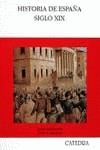 HISTORIA DE ESPAÑA SIGLO XIX | 9788437610498 | BAHAMONDE, ANGEL ; MARTINEZ, JESUS ANTON