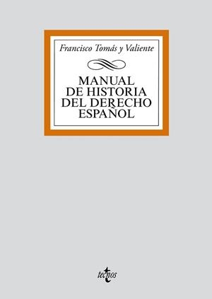 MANUAL DE HISTORIA DEL DERECHO ESPAÑOL | 9788430910069 | TOMAS Y VALIENTE, FRANCISCO