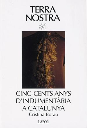 CINC-CENTS ANYS D`INDUMENTARIA A CATALUNYA | 9788433544315 | BORAU, CRISTINA