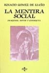 MENTIRA SOCIAL,LA | 9788430916948 | GOMEZ DE LIAÑO, IGNACIO