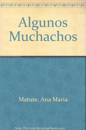 ALGUNOS MUCHACHOS | 9788423307616 | MATUTE, ANA MARIA