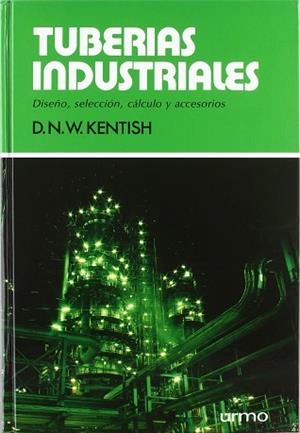 TUBERIAS INDUSTRIALES.DISEÑO,SELECCION,CALCULO Y A | 9788431404734 | KENTISH, D.N.W.