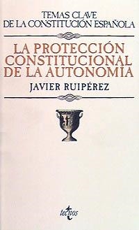 PROTECCION CONSTITUCIONAL DE LA AUTONOMIA, LA | 9788430925681 | RUIPEREZ ALAMILLO, JAVIER