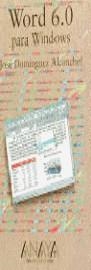 WORD 6.0 PARA WINDOWS.GUIA INICIACION | 9788476146606 | DOMINGUEZ ALCONCHEL, JOSE