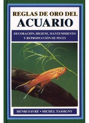 REGLAS DE ORO DEL ACUARIO | 9788428209953 | FAVRE, HENRI ; TASSIGNY, MICHEL