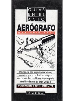 AEROGRAFO.MANTENIMIENTO.GUIAS EN EL ACTO | 9788428209021 | OWEN, PETER ; SUTCLIFFE, JOHN