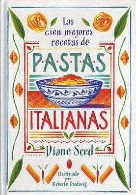 CIEN MEJORES RECETAS DE PASTAS ITALIANAS | 9788476281444 | SEED, DIANE