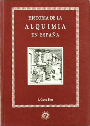 HISTORIA DE LA ALQUIMIA EN ESPAÑA, LA | 9788488865045 | GARCIA FONT, JUAN