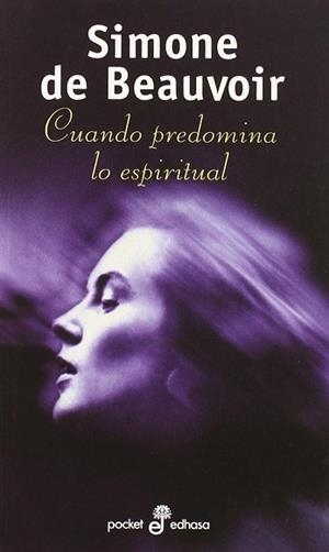 CUANDO PREDOMINA LO ESPIRITUAL (POCKET) | 9788435015684 | BEAUVOIR, SIMONE DE