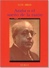 AZAÑA O EL SUEÑO DE LA RAZON | 9788486763435 | ARIAS, LUIS