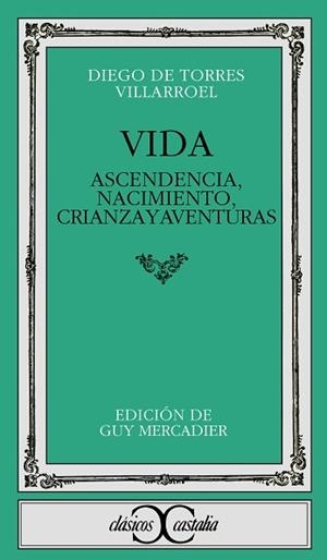 VIDA, ASCENDENCIA, NACIMIENTO, CRIANZA Y AVENTURAS | 9788470390418 | TORRES VILLARROEL, DIEGO DE