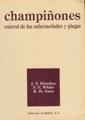 CHAMPIÑONES : CONTROL DE LAS ENFERMEDADES Y PLAGAS | 9788420007021 | FLETCHER, J. T.