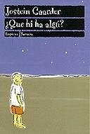 QUE HI HA ALGU ? | 9788475965932 | GAARDER, JOSTEIN