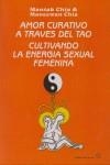 AMOR CURATIVO A TRAVES DEL TAO CULTIVANDO | 9788487476464 | CHIA, MANTAK