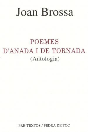POEMES D'ANADA I DE TORNADA (ANTOLOGIA) | 9788481910490 | BROSSA, JOAN