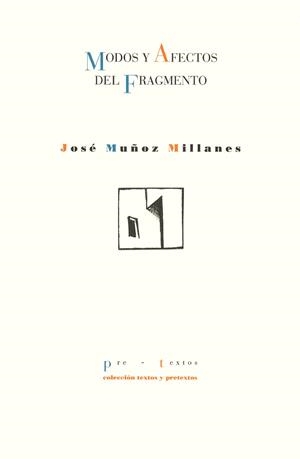 MODOS Y AFECTOS DEL FRAGMENTO | 9788481911954 | MUÑOZ MILLANES, JOSE