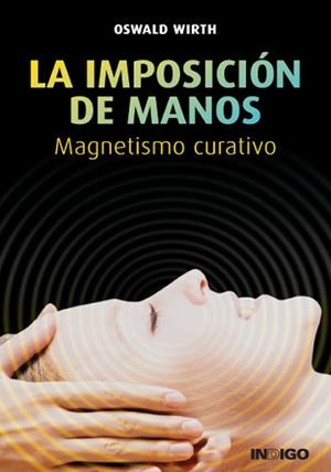 IMPOSICION DE MANOS, LA MAGNETISMO CURATIVO | 9788486668013 | WIRTH, OSWALD