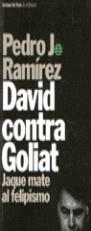 DAVID CONTRA GOLIAT JAQUE MATE CONTRA EL FELIPISMO | 9788478805396 | RAMIREZ CODINA, PEDRO JOSE