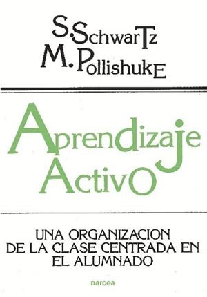 APRENDIZAJE ACTIVO.UNA ORGANIZACION DE LAS CLASE | 9788427711297 | SCHWARTZ, S. ; POLLISHUKE, M.