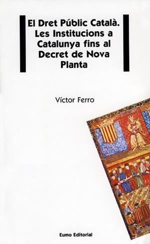 DRET PUBLIC CATALA LES INSTITUCIONS A CATALUNYA FINS AL DECR | 9788476022030 | FERRO, VICTOR