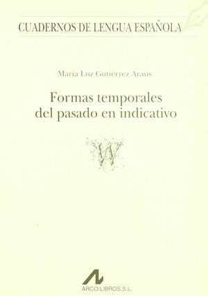 FORMAS TEMPORALES DEL PASADO EN INDICATIVO | 9788476351758 | GUTIERREZ ARAUS, MARIA LUZ