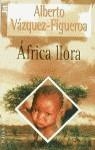 AFRICA LLORA (JET) | 9788401469824 | VAZQUEZ-FIGUEROA, ALBERTO