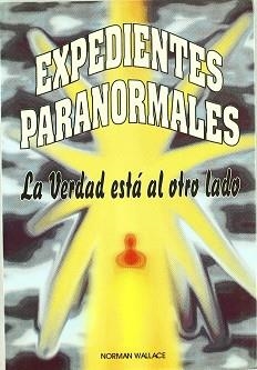 EXPEDIENTES PARANORMALES. LA VERDAD ESTA AL OTRO L | 9788479101923 | WALLACE, NORMAN