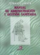MANUAL DE ADMINISTRACION Y GESTION SANITARIA | 9788479783464 | LAMATA, FERNANDO