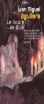 LOCURA DE DIOS, LA (NOVA) | 9788440684653 | AGUILERA, JUAN MIGUEL