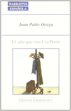 AÑO QUE VINO EVA PERON, EL | 9788424507053 | ORTEGA, JUAN PABLO
