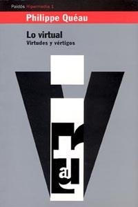 LO VIRTUAL VIRTUDES VERTIGOS | 9788449301858 | QUEAU, PHILIPPE