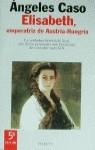 ELSABETH, EMPERATRIZ DE AUSTRIA-HUNGRIA | 9788408016212 | CASO, ANGELES