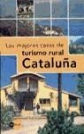 MEJORES CASAS DE TURISMO RURAL DE CATALUÑA, LAS | 9788408025085 | VARIS