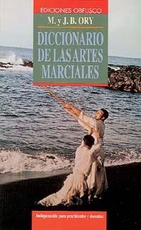 ARTES MARCIALES, DICCIONARIO DE LAS | 9788477203728 | ORY, MAR ; ORY, JEAN BAPTISTE