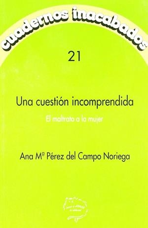 CUESTION INCONPRENDIDA UNA ( EL MALTRATO A LA MUJER ) | 9788487715518 | PEREZ DEL CAMPO, ANA MARIA