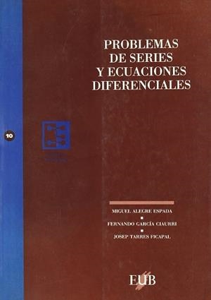 PROBLEMAS DE SERIES Y ECUACIONES DIFERENCIALES | 9788489607316 | ALEGRE ESPADA, MIGUEL ; GARCIA CIAURRI,