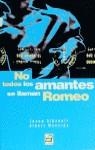 NO TODOS LOS AMANTES SE LLAMAN ROMEO | 9788447803873 | ALBANELL, JOSEP ; MONCLUS, ALBERT