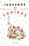 JUGUEMOS CON LOS SONIDOS | 9788423326440 | CASSINA, ELENA/CAPDEVILA, ROSER (ILUS)