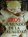 EROS,LOS MUNDOS DE LA SEXUALIDAD | 9788425328237 | MASTER, WILLIAM ; JOHNSON, VIRGINIA ; KO