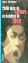 2000 AÑOS DE TORTURA EN NOMBRE DE DIOS | 9788489644038 | HERRMANN, HORST