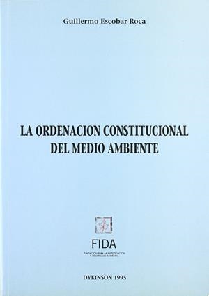 ORDENACION CONSTITUCIONAL DEL MEDIO AMBIENTE,LA | 9788481551013 | ESCOBAR ROCA, GUILLERMO