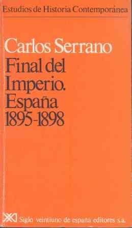 FINAL DEL IMPERIO.ESPAÑA 1895-1898 | 9788432304804 | SERRANO, CARLOS