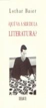 QUE VA A SER DE LA LITERATURA? | 9788474449778 | BAIER, LOTHAR