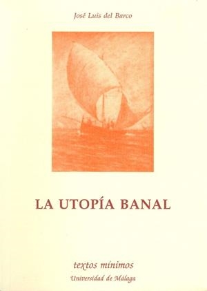 UTOPIA BANAL,LA | 9788474965889 | BARCO,JOSE LUIS DEL
