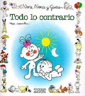 TODO LO CONTRARIO.NENE,NENA Y GUAU | 9788439289425 | CAPDEVILA BLANCO, FRANCISCO