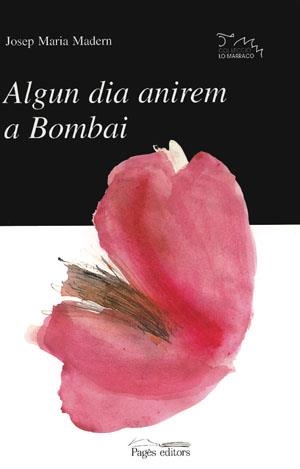 ALGUN DIA ANIREM A BOMBAI | 9788479353308 | MADERN I SOSTRES, JOSEP MARIA