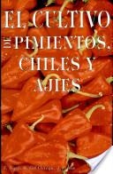 CULTIVO DE PIMIENTOS, CHILES Y AJIES | 9788471146090 | NUEZ, FERNANDO ... [ET AL.]