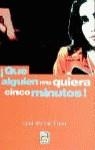 QUE ALGUIEN ME QUIERA CINCO MINUTOS | 9788447803842 | PLAZA, JOSE MARIA