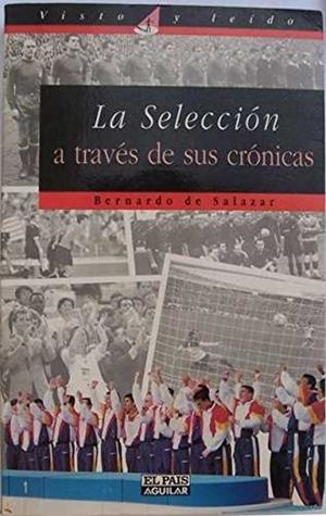 SELECCION A TRAVES DE SUS CRONICAS, LA | 9788403597280 | SALAZAR, BERNARDO DE