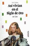 ASI VIVIAN EN EL SIGLO DE ORO | 9788420735498 | CALVO POYATO, JOSE
